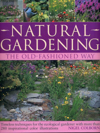 Natural Gardening The Old-Fashioned Way