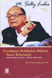 Paradigma Kebijakan Hukum Pasca Reformasi