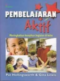 Pembelajaran Aktif: Meningkatkan Keasyikan Kegiatan di Kelas