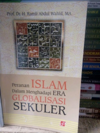 Peranan Islam Dalam Menghadapi Era Globalisasi Sekuler