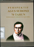 Perspektif Agus Sudono 70 Tahun Di Mata Rekan, Sahabat Dan Keluarga