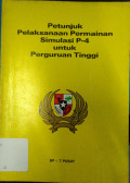 Petunjuk Pelaksanaan Permainan Simulasi P-4 Untuk Perguruan Tinggi