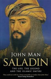 Saladin: The Life, The Legend, and The Islamic Empire