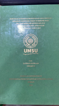 Hubungan Intensitas Penggunaan Gawai Dengan Kejadian Computer Vision Syndrome Pada Pelajar Sekolah Menengah Atas Swasta Shafiyyatul Amaliyyah Kota Medan Tahun 2022