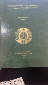 Pengaruh Durasi Menonton Televisi Terhadap Prestasi Akademik Siswa-Siswi Kelas 2 SMP Yayasan Pendidikan Shafiyyatul Amaliyyah Medan 2013