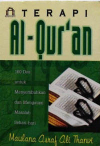 Terapi Al-Qur'an: 160 Doa Untuk Menyembuhkan dan Mengatasi Masalah Sehari-hari