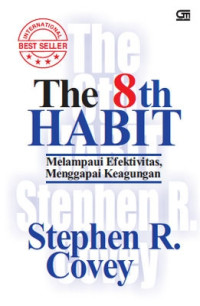 The 8th Habit: Melampaui Efektivitas, Menggapai Keagungan