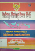 Undang-Undang Dasar 1945 Naskah Perbandingan Sebelum dan Sesudah Amandemen