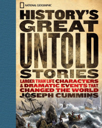 History's Great Untold Stories: Larger than Life Characters & Dramatic Events that Changed the World