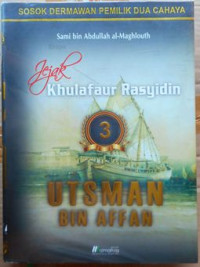 Jejak Khulafaur Rasyidin 3: Utsman Bin Affan