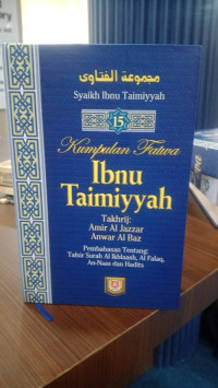 Kumpulan Fatwa Ibnu Taimiyyah: Pembahasan Tentang Tafsir Surah Al-Ikhlas Al Falaq An Naas dan Hadits