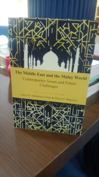 The Middle East and The Malay World: Contemporary Issues and Future Challenges