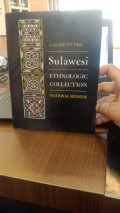 A Guide To The Sulawesi Ethnologic Collection National Museum
