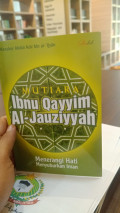 Mutiara Ibnu Qayyim Al-Jauziyyah: Menerangi Hati Menyuburkan Iman