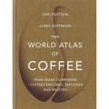 The World Atlas of Coffee: From Beans to Brewing-Coffees Explored, Explained and Enjoyed