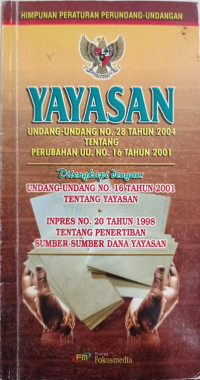 Yayasan: Undang-Undang Nomor 28 Tahun 2004 adalah tentang Perubahan atas Undang-Undang Nomor 16 Tahun 2001