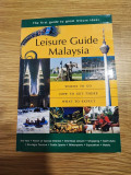 The First Guide to Great Leisure Ideas: Leisure Guide Malaysia Where to go How To Get There What To Expect