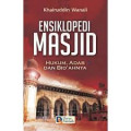 Ensiklopedi Masjid: Hukum, Adab dan Bid'ahnya