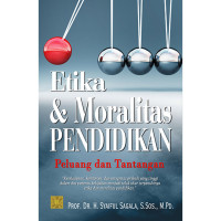 Etika & Moralitas Pendidikan; Peluang dan Tantangan