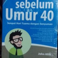 Hal-Hal yang Harus Dilakukan Sebelum Umur 40: Jemput Hari Tuamu dengan Senyuman