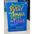 Dont Sweat The Small Stuff For Teens: Jangan Meributkan masalah kecil buat para remaja bagaiamana tetap cool walau sedang bete