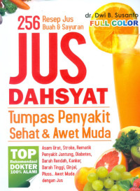 256 Resep Jus dan Sayuran: Jus Dahsyat Tumpas Penyakit Sehat & Awet Mud