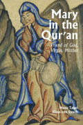 Mary in the Qur'an Friend of God, Virgin, Mother