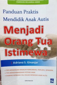 Menjadi Orang Tua Istimewa: Panduan Praktis Mendidik Anak Autis