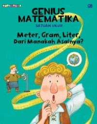 Genius Matematik: Meter, Gram, Liter, Dari Manakah Asalnya?