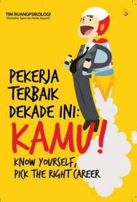 Pekerja Terbaik Dekade Ini: Kamu! Know Yourself, Pick The Right Career