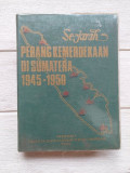 Sejarah Perang Kemerdekaan Di Sumatera 1945-1950