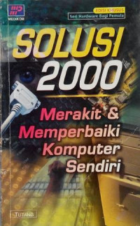 Solusi 2000: Merakit & Memperbaiki Komputer Sendiri